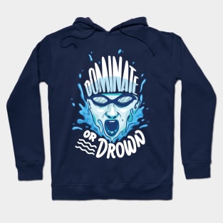 Dominate or drown - Cool Swimming Water Polo Sports gift Hoodie